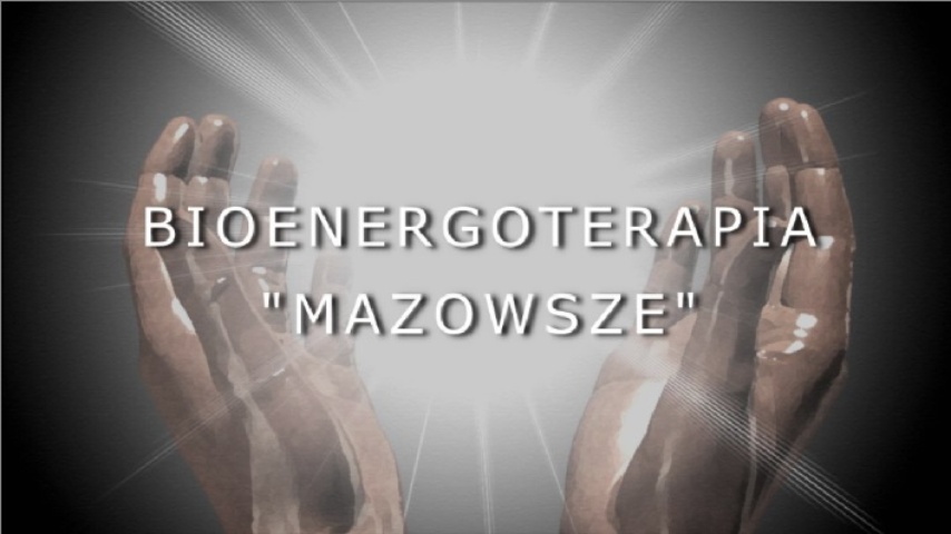 Bioenergoterapia - "MAZOWSZE" Bioenergoterapia - "MAZOWSZE"